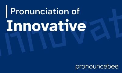 How to pronounce innovative .